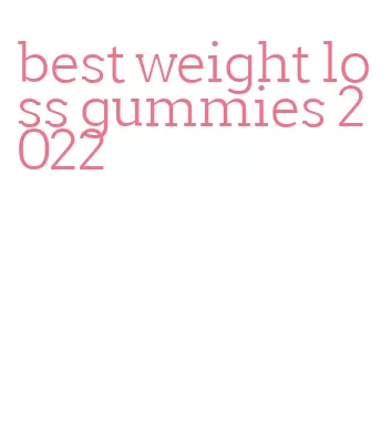 best weight loss gummies 2022