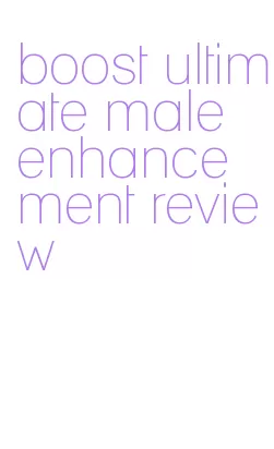 boost ultimate male enhancement review
