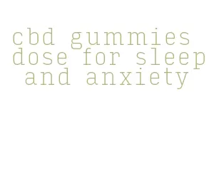 cbd gummies dose for sleep and anxiety