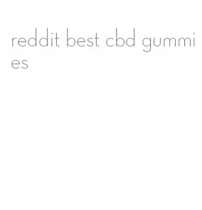 reddit best cbd gummies