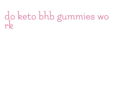 do keto bhb gummies work