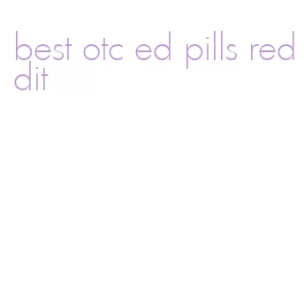 best otc ed pills reddit