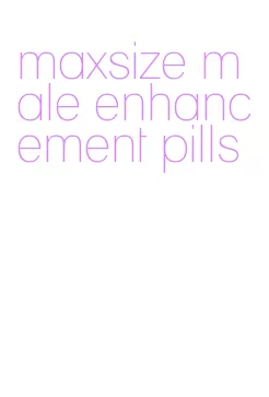 maxsize male enhancement pills