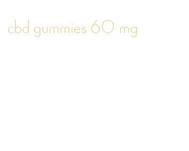cbd gummies 60 mg