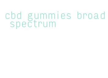 cbd gummies broad spectrum