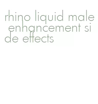 rhino liquid male enhancement side effects