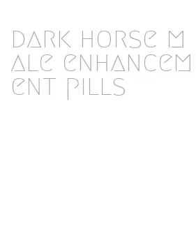 dark horse male enhancement pills