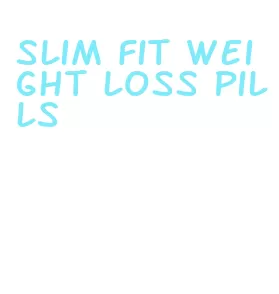 slim fit weight loss pills