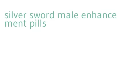 silver sword male enhancement pills