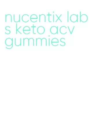 nucentix labs keto acv gummies