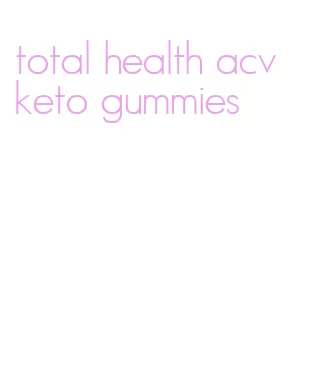 total health acv keto gummies