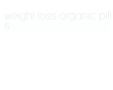 weight loss organic pills