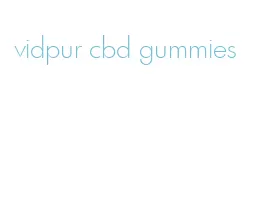 vidpur cbd gummies