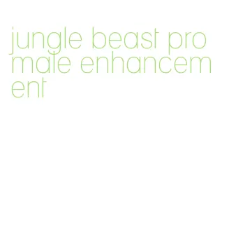 jungle beast pro male enhancement