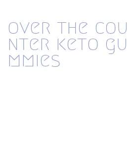 over the counter keto gummies