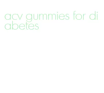 acv gummies for diabetes