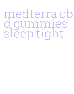 medterra cbd gummies sleep tight