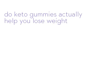 do keto gummies actually help you lose weight