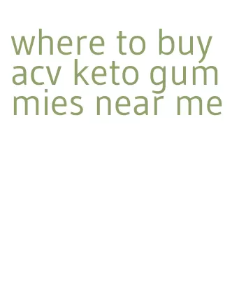 where to buy acv keto gummies near me
