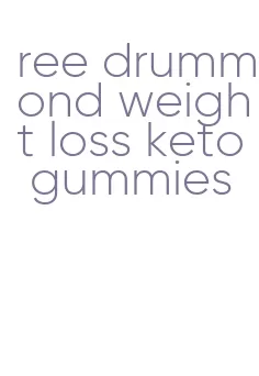 ree drummond weight loss keto gummies