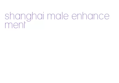 shanghai male enhancement