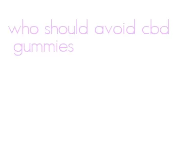 who should avoid cbd gummies