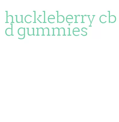 huckleberry cbd gummies