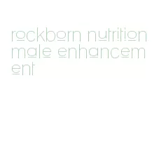 rockborn nutrition male enhancement