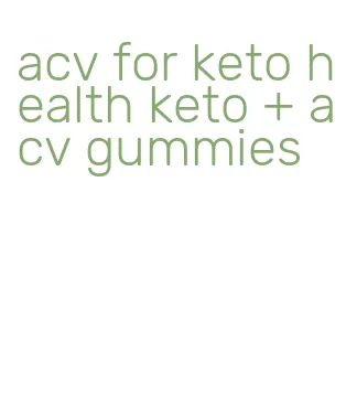 acv for keto health keto + acv gummies