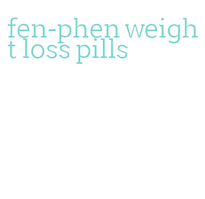 fen-phen weight loss pills