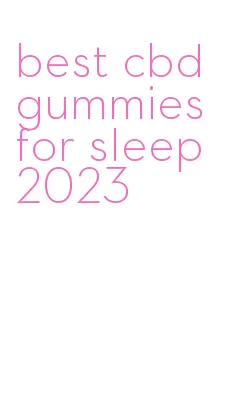 best cbd gummies for sleep 2023