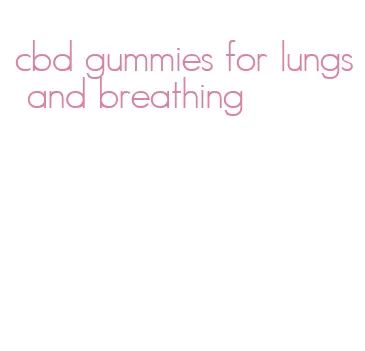 cbd gummies for lungs and breathing