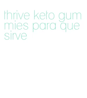 thrive keto gummies para que sirve