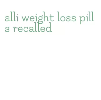 alli weight loss pills recalled