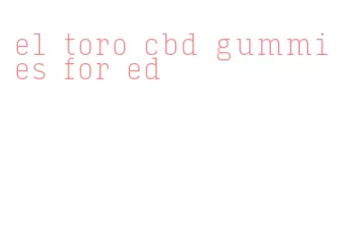 el toro cbd gummies for ed