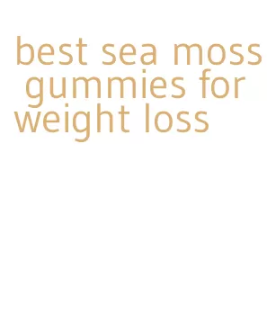best sea moss gummies for weight loss