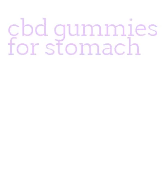 cbd gummies for stomach