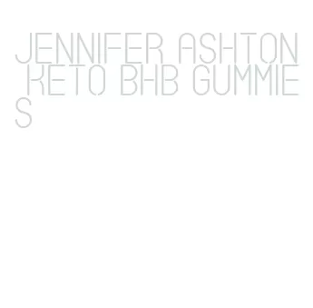 jennifer ashton keto bhb gummies