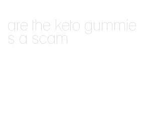are the keto gummies a scam