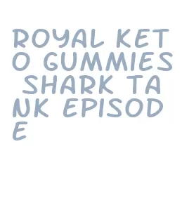 royal keto gummies shark tank episode