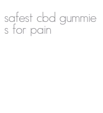 safest cbd gummies for pain