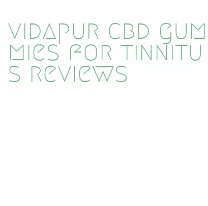 vidapur cbd gummies for tinnitus reviews