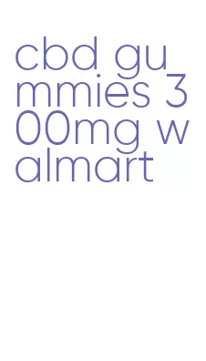 cbd gummies 300mg walmart