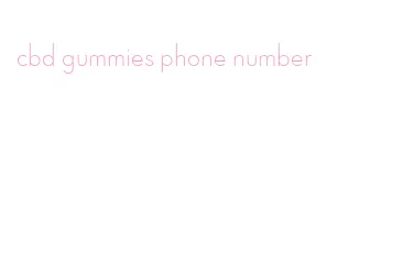 cbd gummies phone number