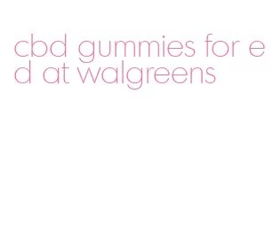 cbd gummies for ed at walgreens