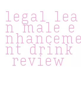 legal lean male enhancement drink review