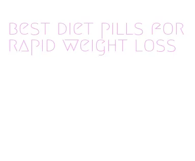 best diet pills for rapid weight loss