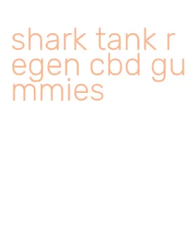 shark tank regen cbd gummies