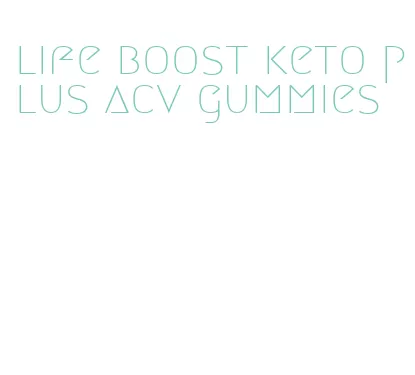 life boost keto plus acv gummies