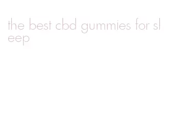 the best cbd gummies for sleep